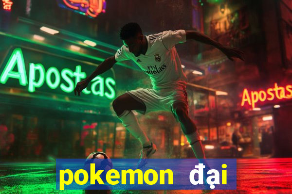 pokemon đại chiến 6