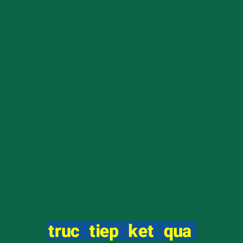 truc tiep ket qua xo so mien trung