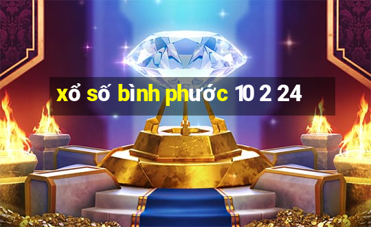 xổ số bình phước 10 2 24