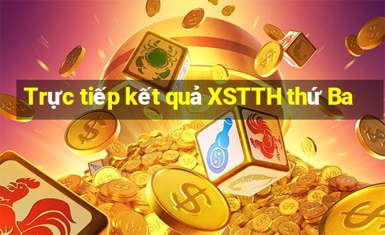 Trực tiếp kết quả XSTTH thứ Ba