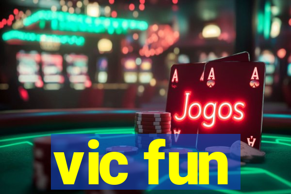 vic fun