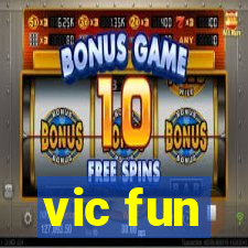 vic fun