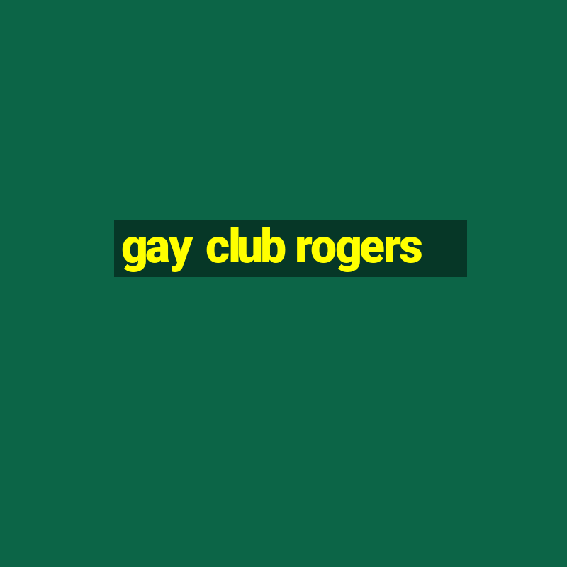 gay club rogers