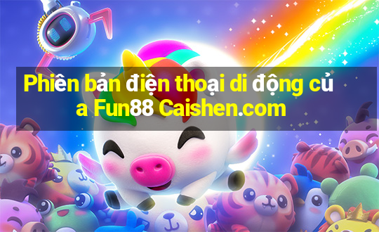 Phiên bản điện thoại di động của Fun88 Caishen.com