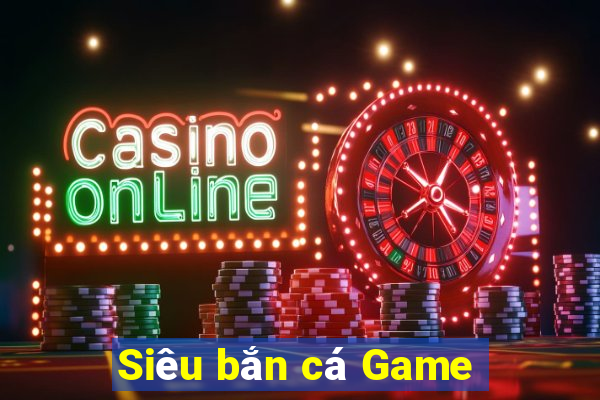 Siêu bắn cá Game