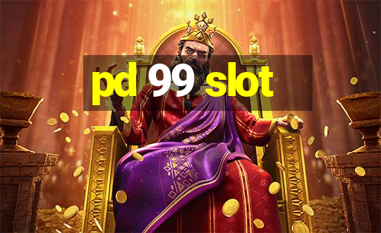 pd 99 slot