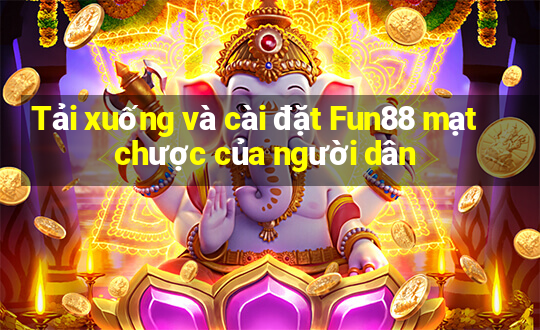 Tải xuống và cài đặt Fun88 mạt chược của người dân