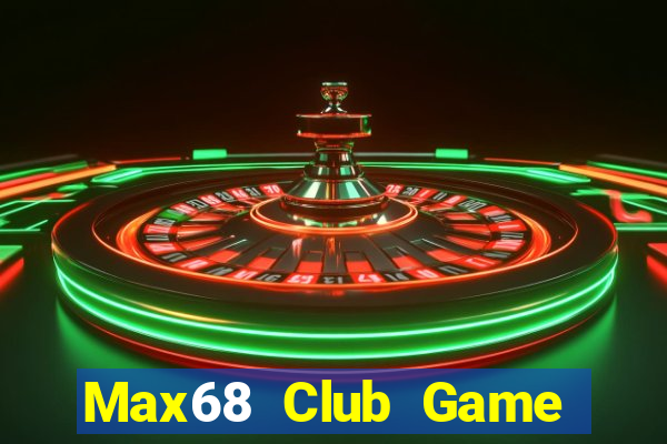 Max68 Club Game Bài Online Hay