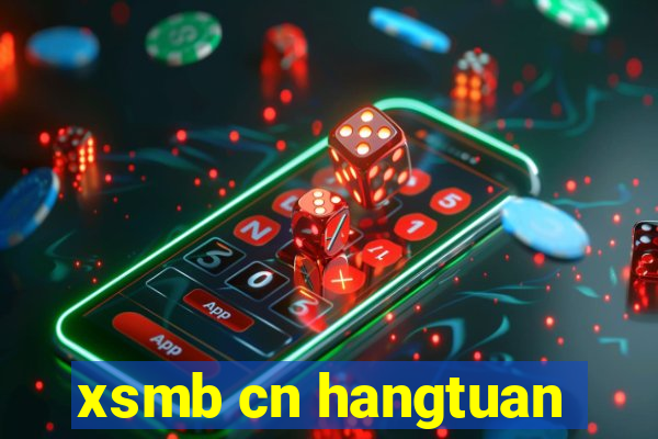 xsmb cn hangtuan