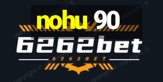 nohu 90