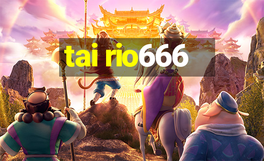 tai rio666