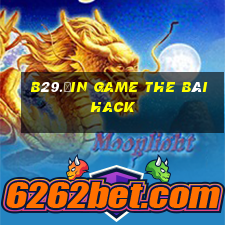 B29.Ưin Game The Bài Hack