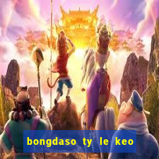 bongdaso ty le keo nha cai