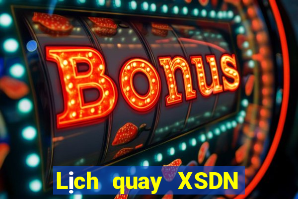 Lịch quay XSDN ngày mai