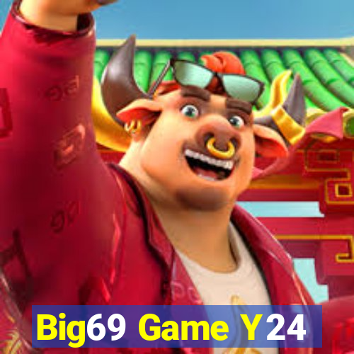 Big69 Game Y24