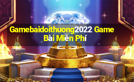 Gamebaidoithuong2022 Game Bài Miễn Phí