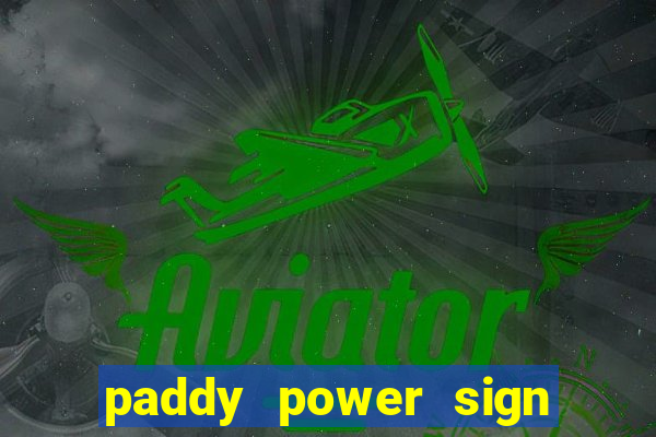 paddy power sign up bonus