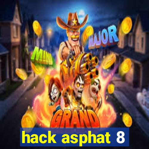 hack asphat 8