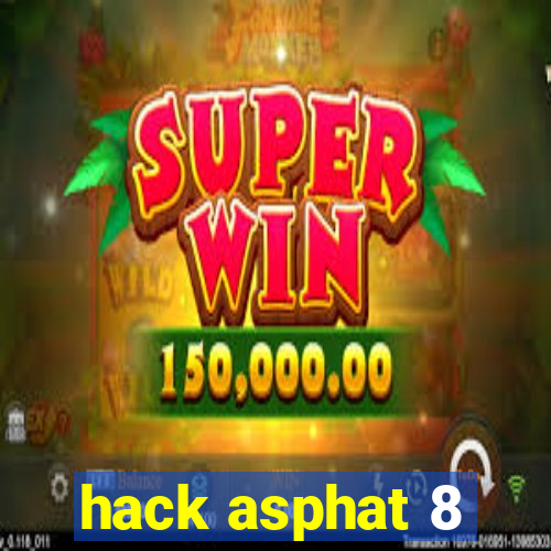 hack asphat 8