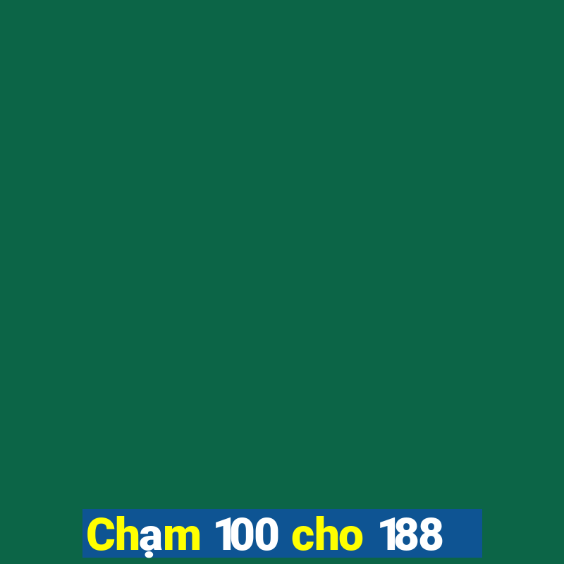 Chạm 100 cho 188