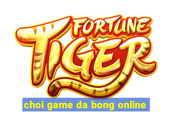 choi game da bong online