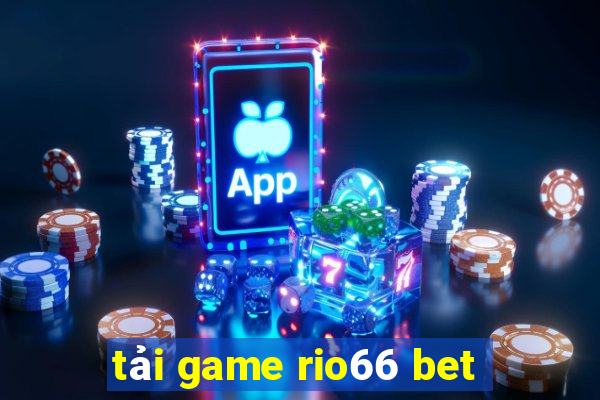 tải game rio66 bet