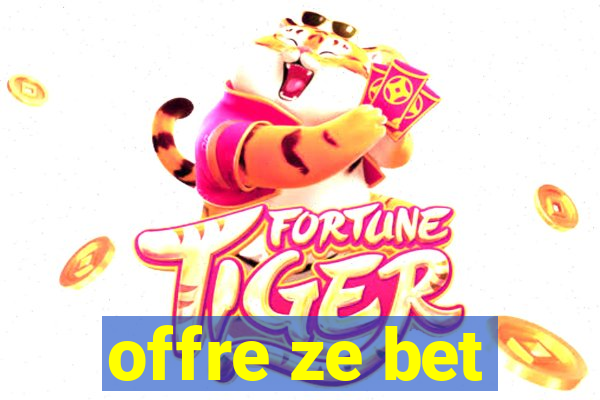 offre ze bet