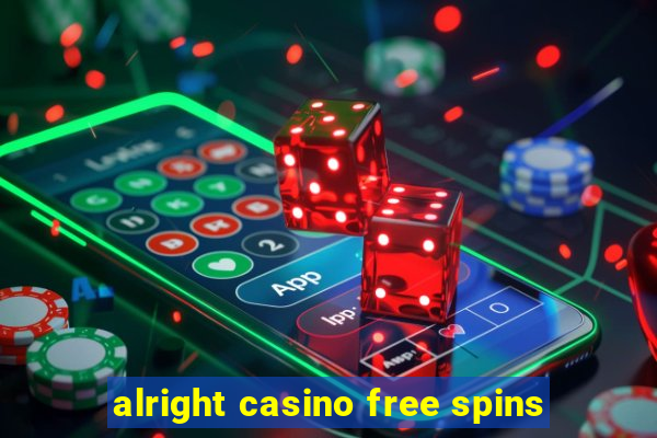 alright casino free spins