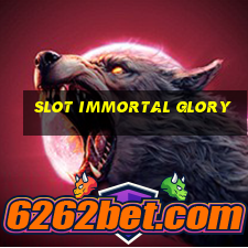 slot immortal glory