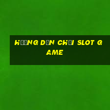 hướng dẫn chơi slot game