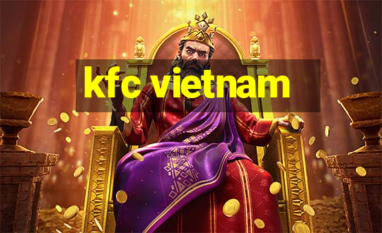 kfc vietnam