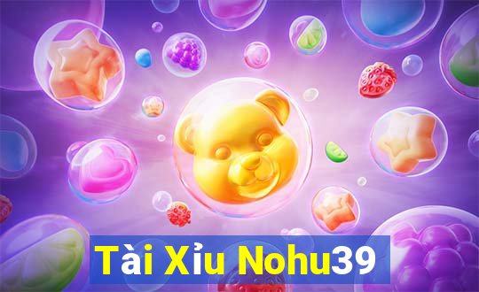 Tài Xỉu Nohu39