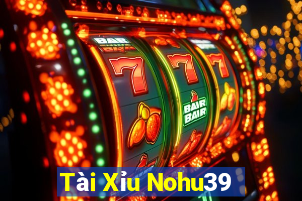 Tài Xỉu Nohu39