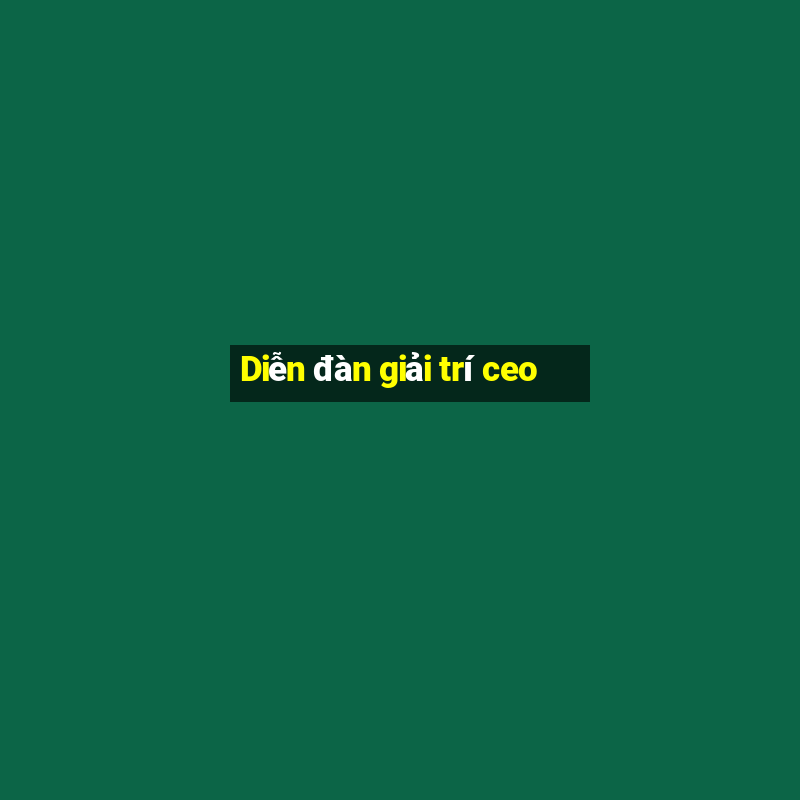 Diễn đàn giải trí ceo