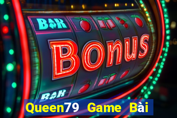 Queen79 Game Bài Khuyến Mãi