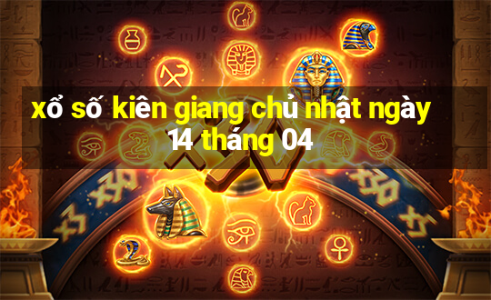 xổ số kiên giang chủ nhật ngày 14 tháng 04