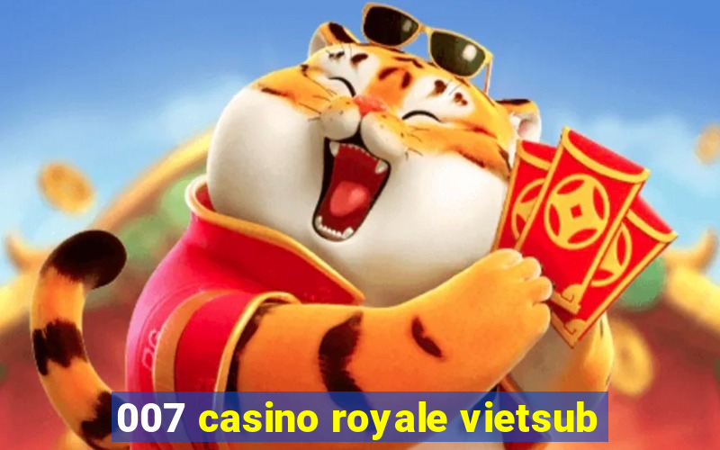 007 casino royale vietsub