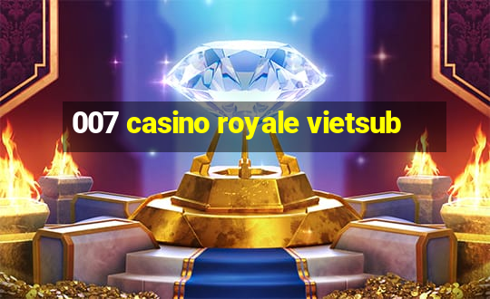 007 casino royale vietsub