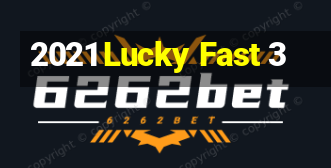 2021 Lucky Fast 3