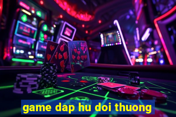 game dap hu doi thuong