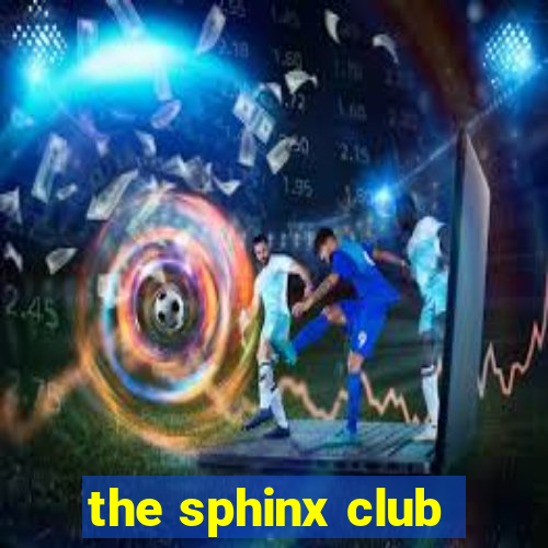 the sphinx club