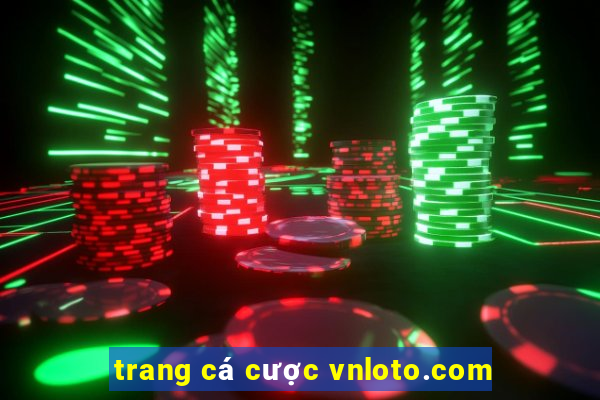 trang cá cược vnloto.com