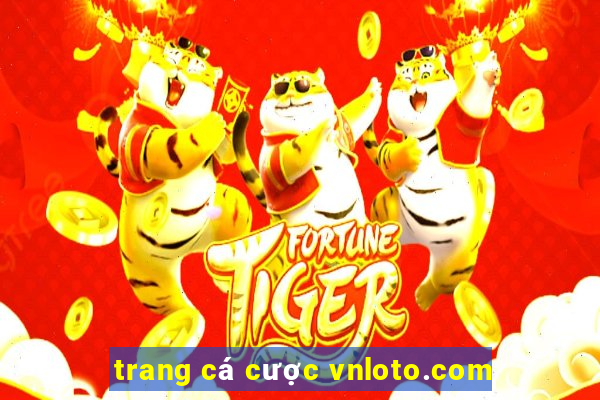 trang cá cược vnloto.com