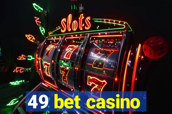 49 bet casino