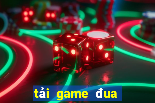 tải game đua thú đập hũ