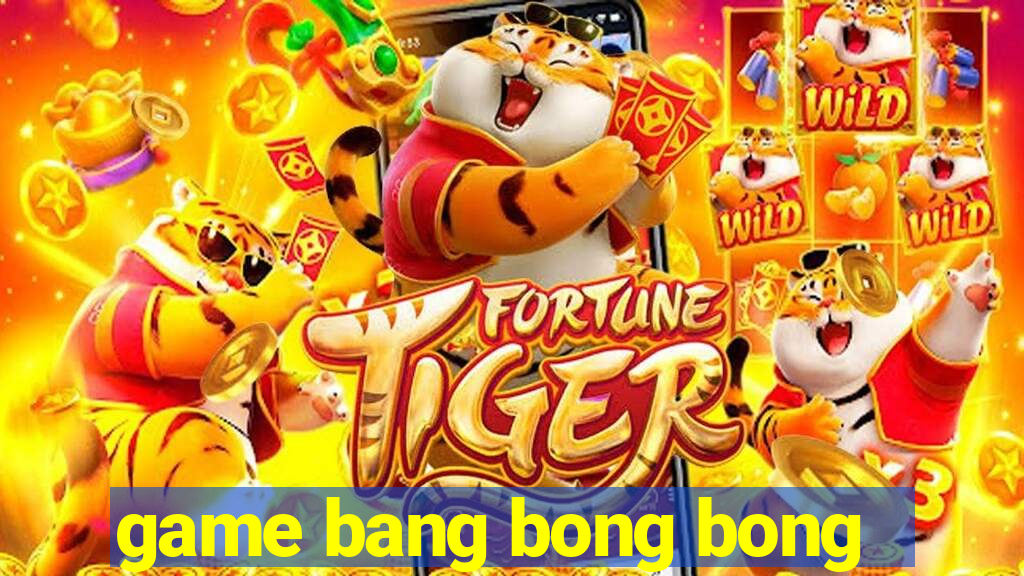 game bang bong bong