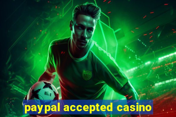 paypal accepted casino