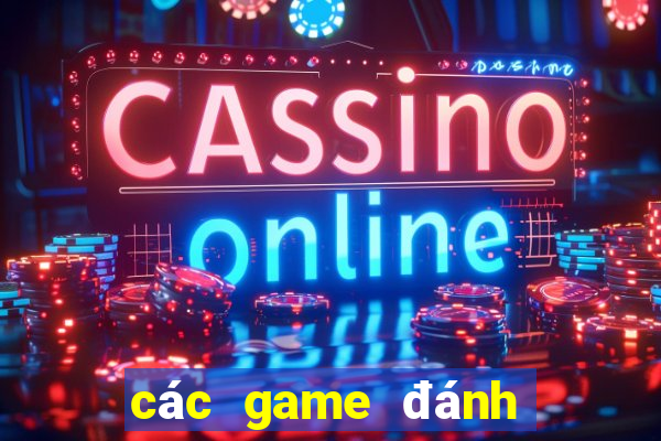 các game đánh bài đổi tiền thật