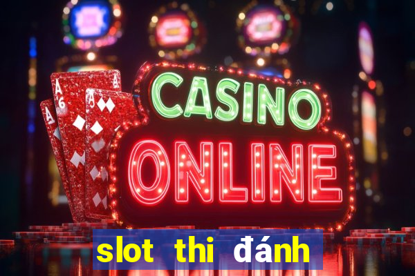 slot thi đánh giá năng lực