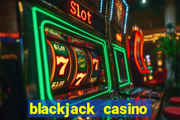 blackjack casino app real money